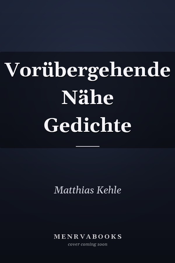 Vorübergehende Nähe Gedichte