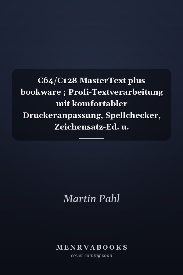C64/C128 MasterText plus bookware ; Profi-Textverarbeitung mit komfortabler Druckeranpassung, Spellchecker, Zeichensatz-Ed. u. Adressverwaltung