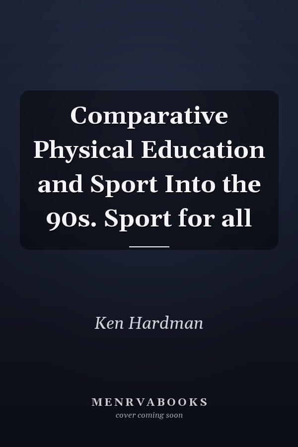 Comparative Physical Education and Sport Into the 90s. Sport for all