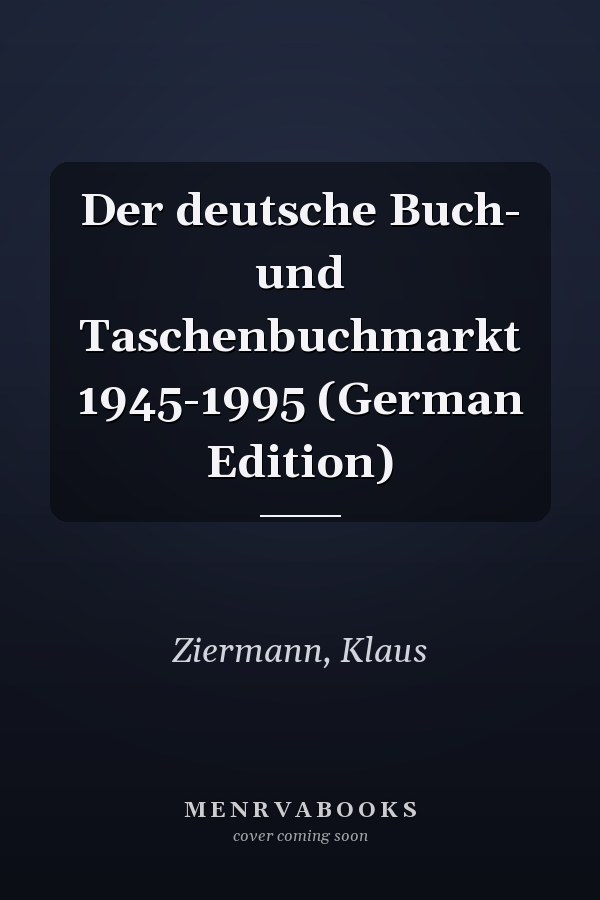 Der deutsche Buch- und Taschenbuchmarkt 1945-1995 (German Edition)
