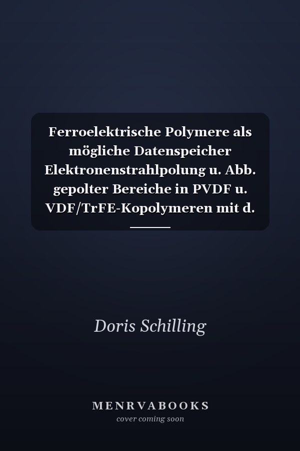 Ferroelektrische Polymere als mögliche Datenspeicher Elektronenstrahlpolung u. Abb. gepolter Bereiche in PVDF u. VDF/TrFE-Kopolymeren mit d. Rasterelektronenmikroskop