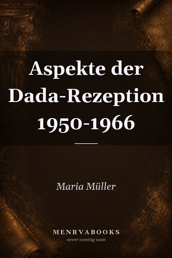 Aspekte der Dada-Rezeption 1950-1966