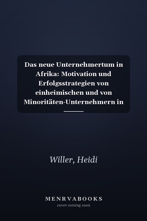 Das neue Unternehmertum in Afrika: Motivation und Erfolgsstrategien von einheimischen und von Minoritäten-Unternehmern in Nordnigeria (Bayreuther Beiträge zur Volkswirtschaftslehre) (German Edition)