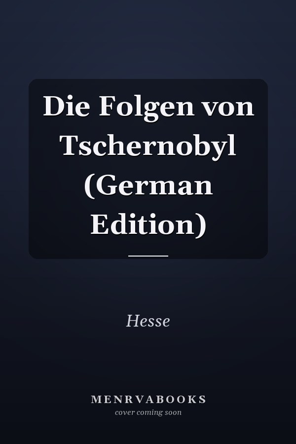 Die Folgen von Tschernobyl (German Edition)