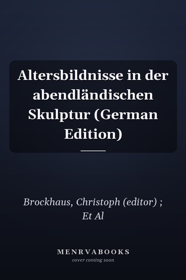 Altersbildnisse in der abendländischen Skulptur (German Edition)