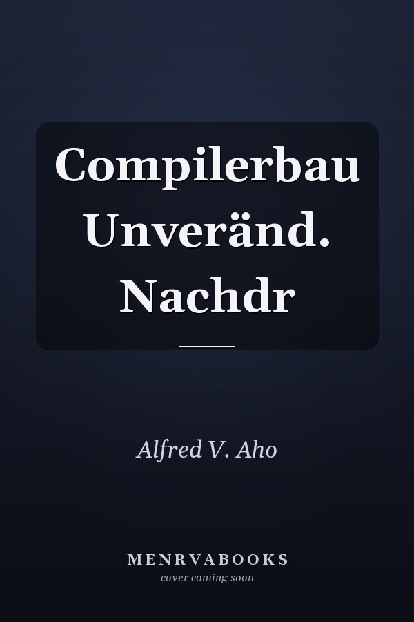 Compilerbau Unveränd. Nachdr