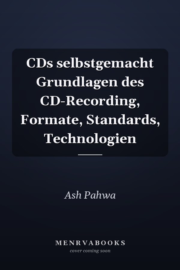 CDs selbstgemacht Grundlagen des CD-Recording, Formate, Standards, Technologien