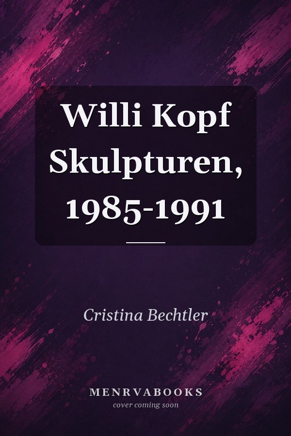 Willi Kopf Skulpturen, 1985-1991