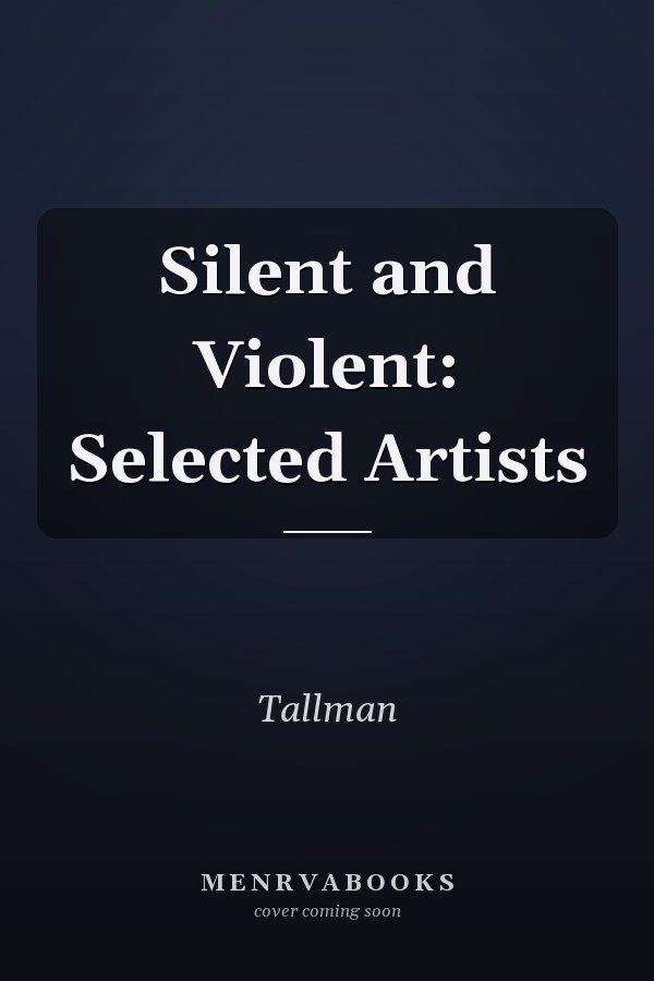 Silent and Violent: Selected Artists