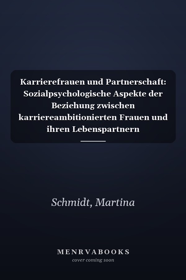 Karrierefrauen und Partnerschaft: Sozialpsychologische Aspekte der Beziehung zwischen karriereambitionierten Frauen und ihren Lebenspartnern (Internationale Hochschulschriften) (German Edition)