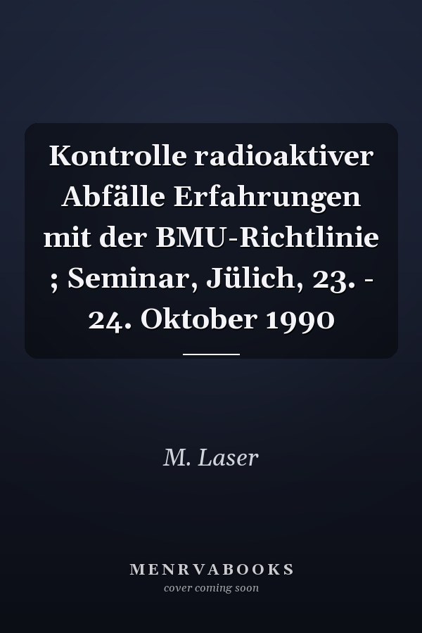 Kontrolle radioaktiver Abfälle Erfahrungen mit der BMU-Richtlinie ; Seminar, Jülich, 23. - 24. Oktober 1990