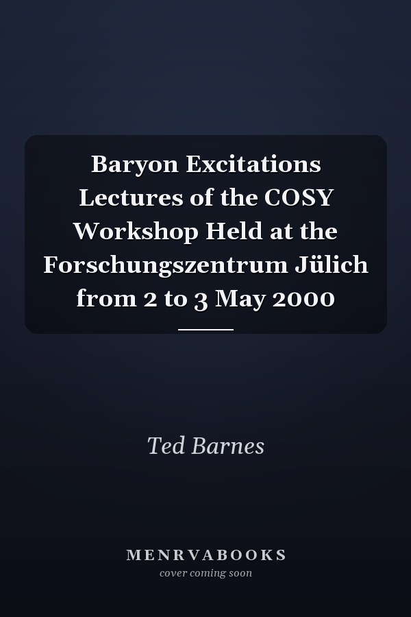 Baryon Excitations Lectures of the COSY Workshop Held at the Forschungszentrum Jülich from 2 to 3 May 2000