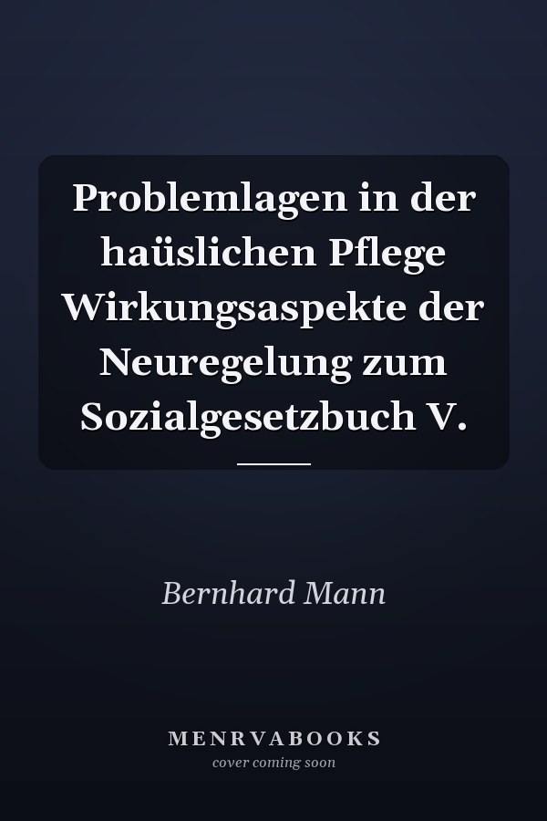 Problemlagen in der haüslichen Pflege Wirkungsaspekte der Neuregelung zum Sozialgesetzbuch V.