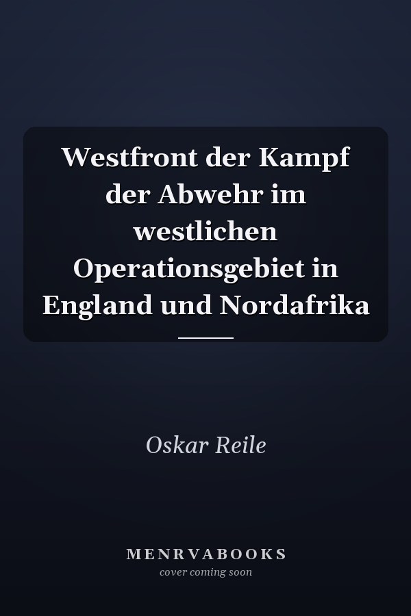 Westfront der Kampf der Abwehr im westlichen Operationsgebiet in England und Nordafrika