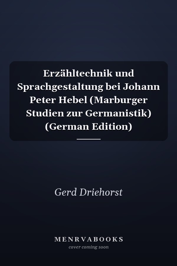 Erzähltechnik und Sprachgestaltung bei Johann Peter Hebel (Marburger Studien zur Germanistik) (German Edition)