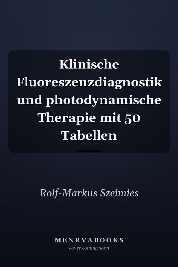 Klinische Fluoreszenzdiagnostik und photodynamische Therapie mit 50 Tabellen