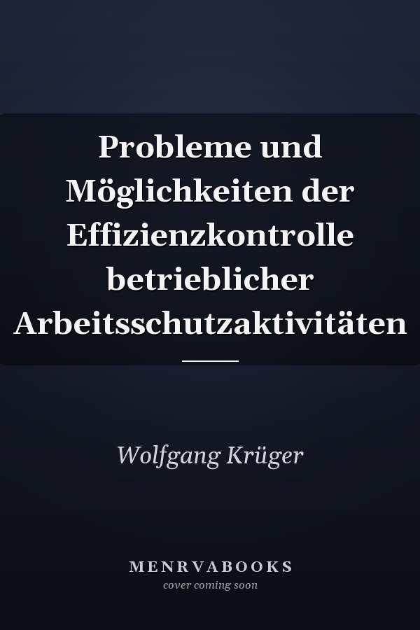 Probleme und Möglichkeiten der Effizienzkontrolle betrieblicher Arbeitsschutzaktivitäten