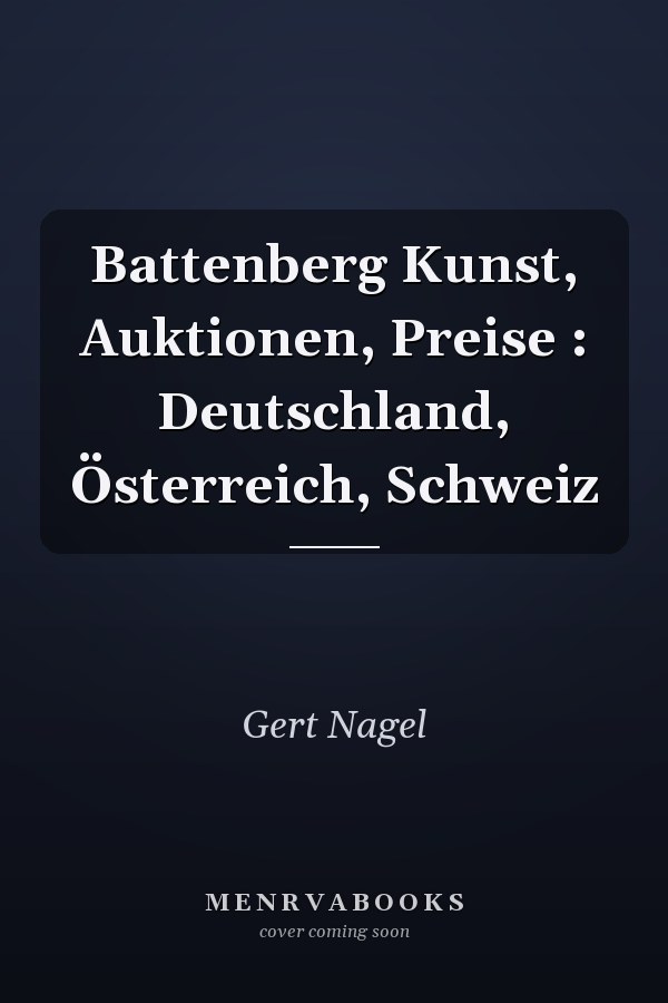 Battenberg Kunst, Auktionen, Preise : Deutschland, Österreich, Schweiz
