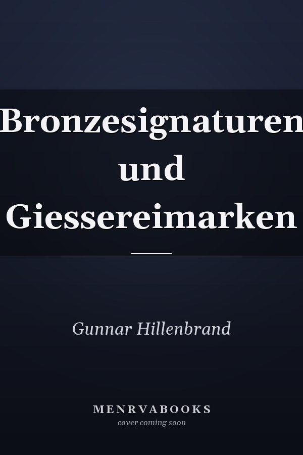 Bronzesignaturen und Giessereimarken