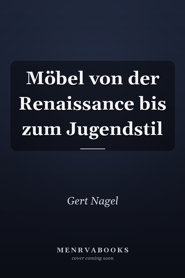Möbel von der Renaissance bis zum Jugendstil