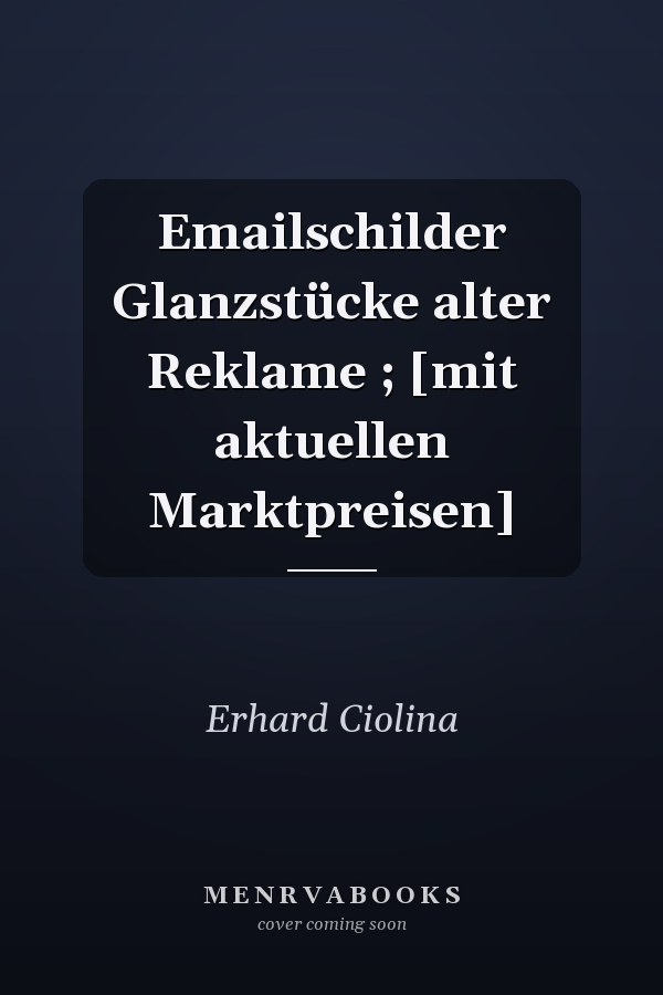 Emailschilder Glanzstücke alter Reklame ; [mit aktuellen Marktpreisen]