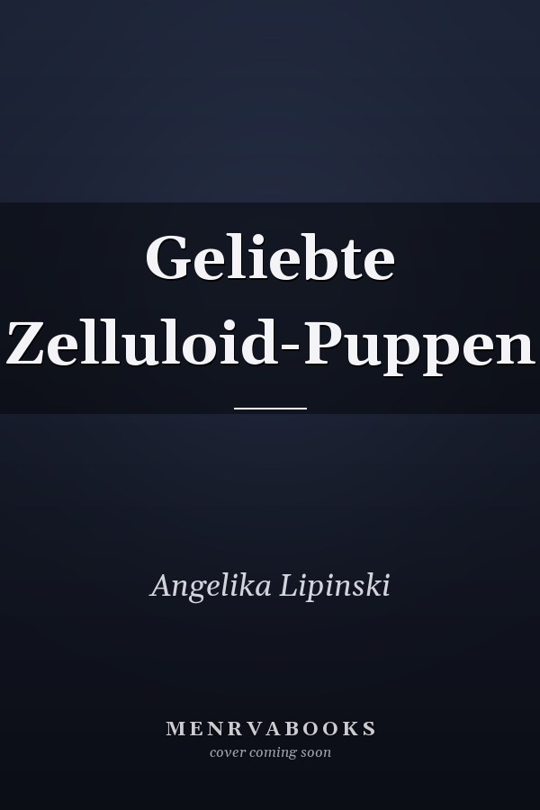 Geliebte Zelluloid-Puppen