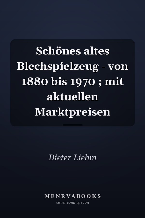 Schönes altes Blechspielzeug - von 1880 bis 1970 ; mit aktuellen Marktpreisen