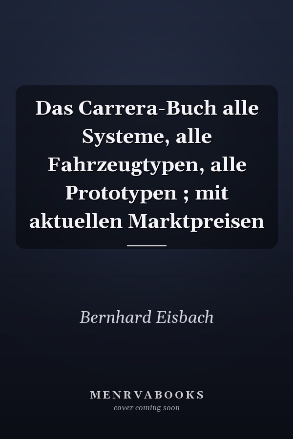 Das Carrera-Buch alle Systeme, alle Fahrzeugtypen, alle Prototypen ; mit aktuellen Marktpreisen