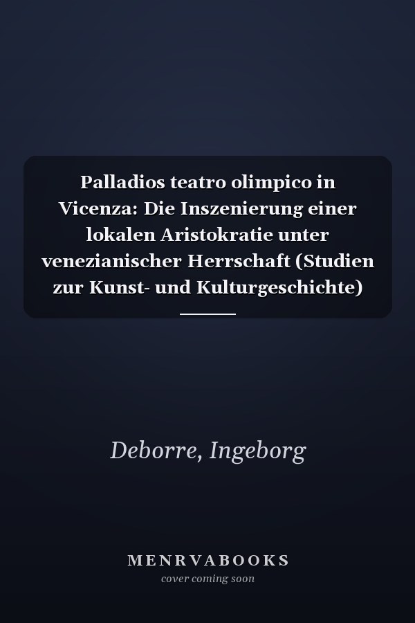 Palladios teatro olimpico in Vicenza: Die Inszenierung einer lokalen Aristokratie unter venezianischer Herrschaft (Studien zur Kunst- und Kulturgeschichte) (German Edition)