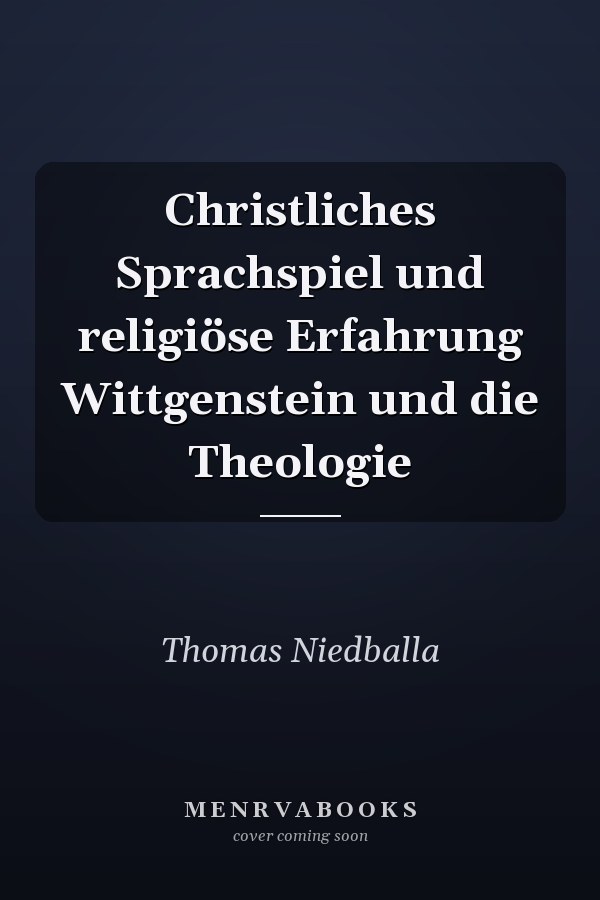 Christliches Sprachspiel und religiöse Erfahrung Wittgenstein und die Theologie