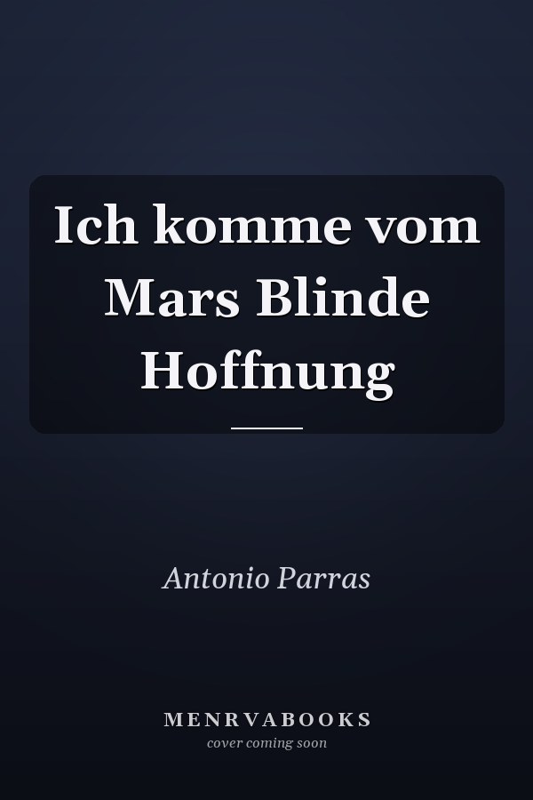 Ich komme vom Mars Blinde Hoffnung