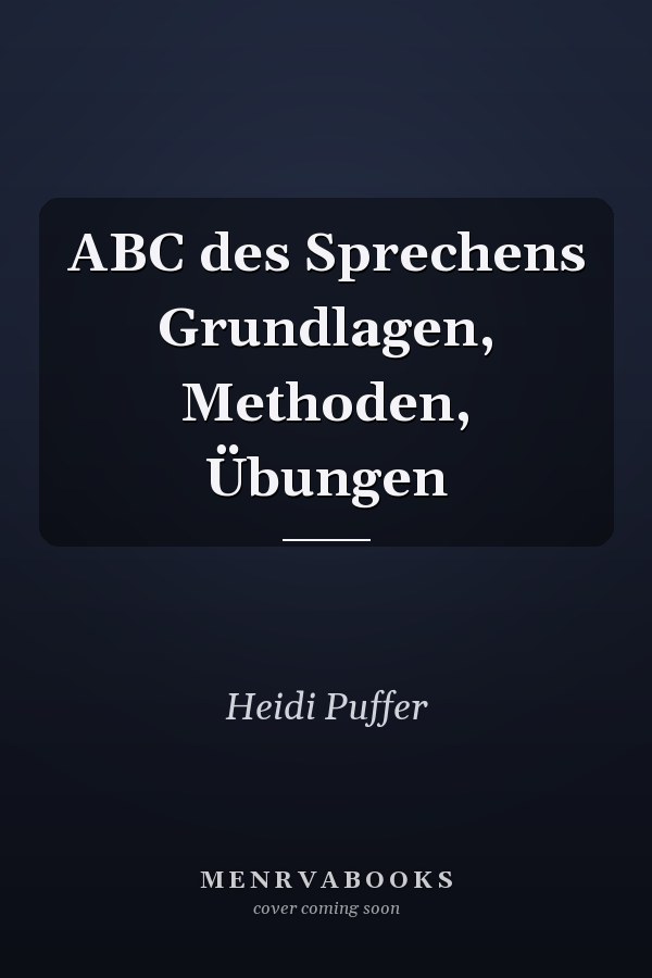 ABC des Sprechens Grundlagen, Methoden, Übungen