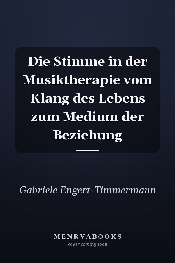 Die Stimme in der Musiktherapie vom Klang des Lebens zum Medium der Beziehung