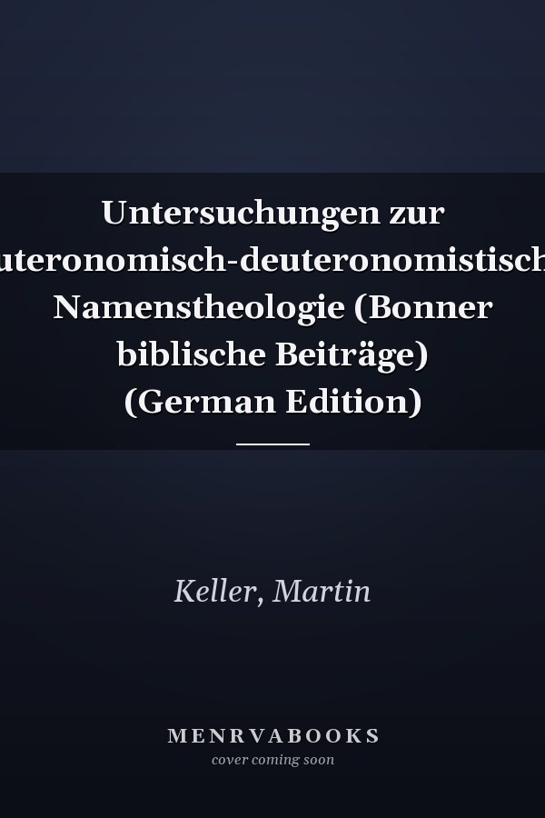 Untersuchungen zur deuteronomisch-deuteronomistischen Namenstheologie (Bonner biblische Beiträge) (German Edition)