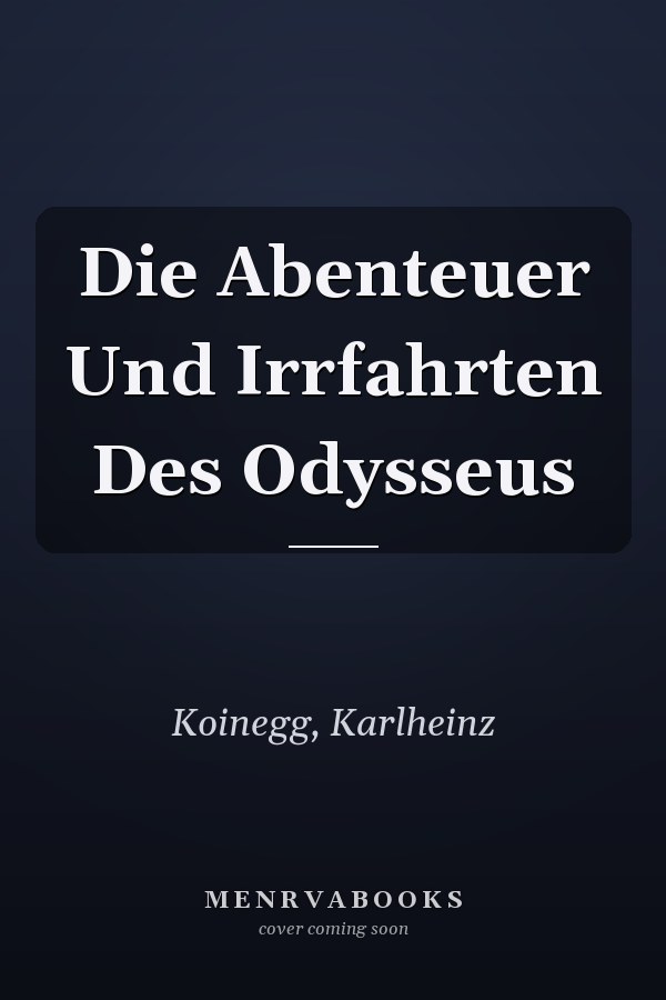 Die Abenteuer Und Irrfahrten Des Odysseus