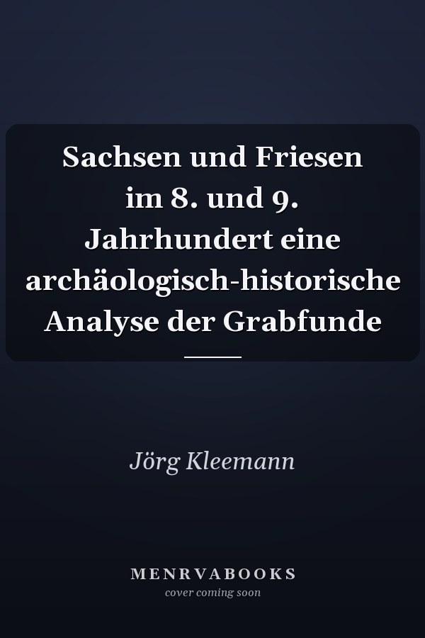 Sachsen und Friesen im 8. und 9. Jahrhundert eine archäologisch-historische Analyse der Grabfunde