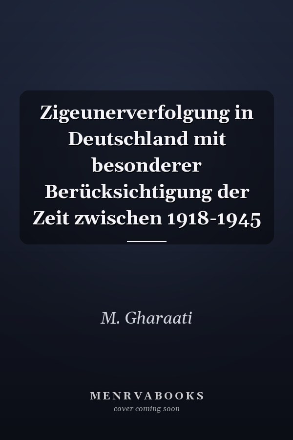 Zigeunerverfolgung in Deutschland mit besonderer Berücksichtigung der Zeit zwischen 1918-1945