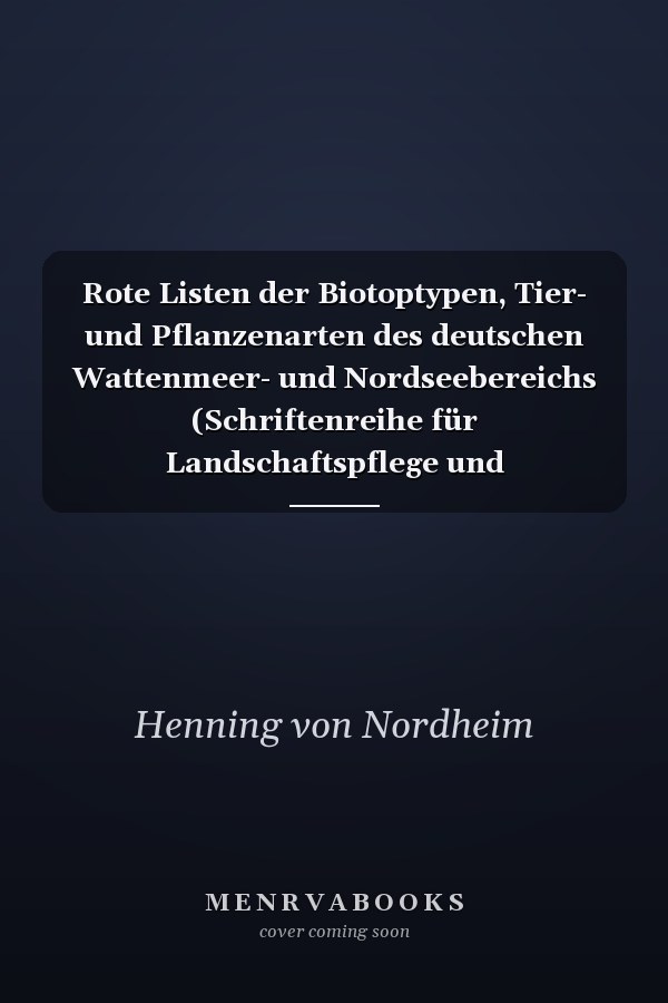 Rote Listen der Biotoptypen, Tier- und Pflanzenarten des deutschen Wattenmeer- und Nordseebereichs (Schriftenreihe für Landschaftspflege und Naturschutz) (German Edition)