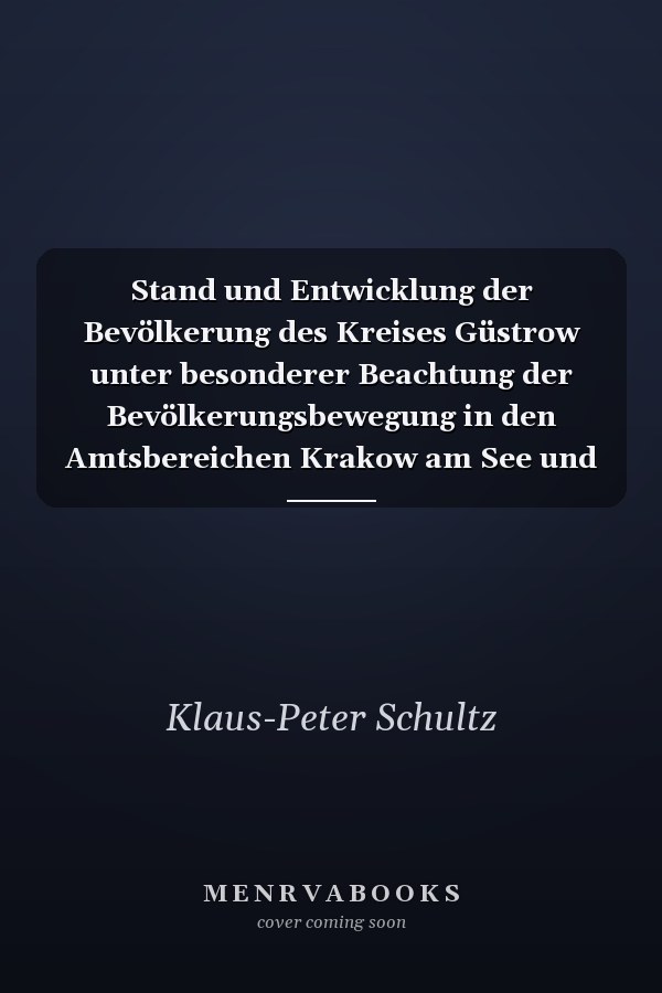 Stand und Entwicklung der Bevölkerung des Kreises Güstrow unter besonderer Beachtung der Bevölkerungsbewegung in den Amtsbereichen Krakow am See und Gnoien