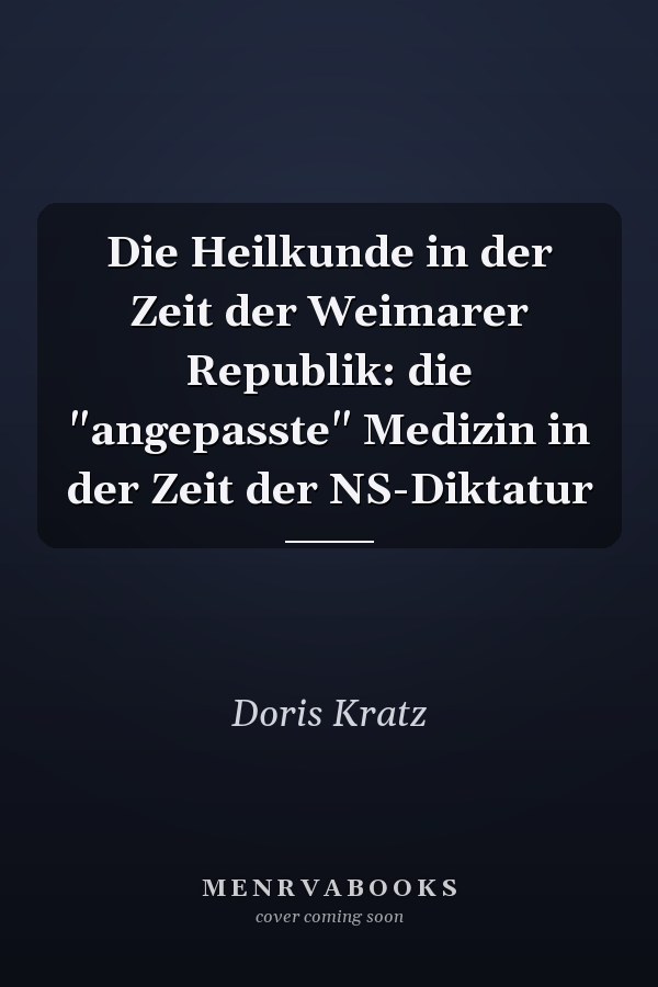 Die Heilkunde in der Zeit der Weimarer Republik: die "angepasste" Medizin in der Zeit der NS-Diktatur