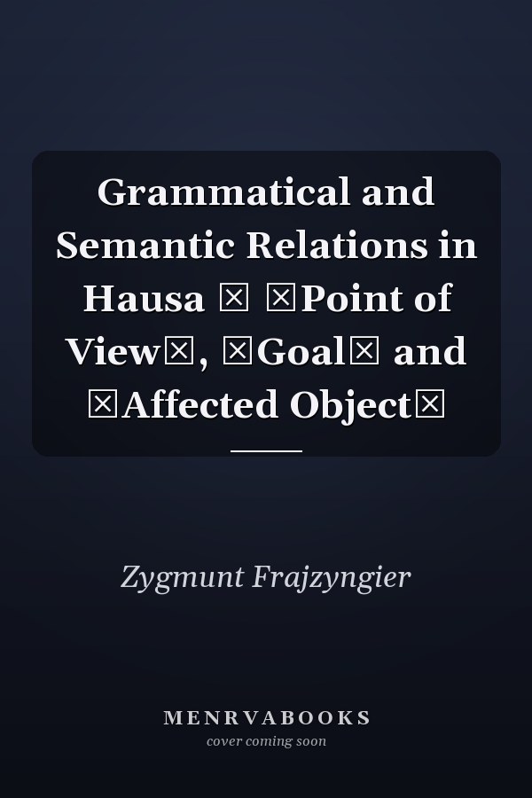 Grammatical and Semantic Relations in Hausa  Point of View, Goal and Affected Object