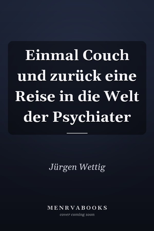 Einmal Couch und zurück eine Reise in die Welt der Psychiater