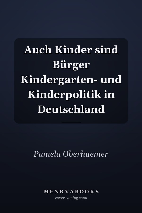 Auch Kinder sind Bürger Kindergarten- und Kinderpolitik in Deutschland