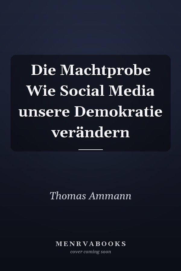 Die Machtprobe Wie Social Media unsere Demokratie verändern