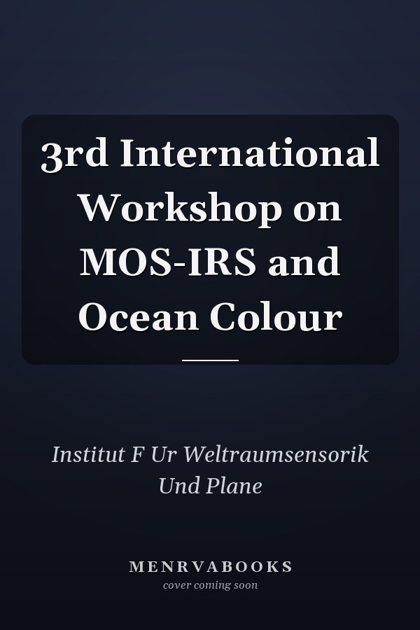 3rd International Workshop on MOS-IRS and Ocean Colour
