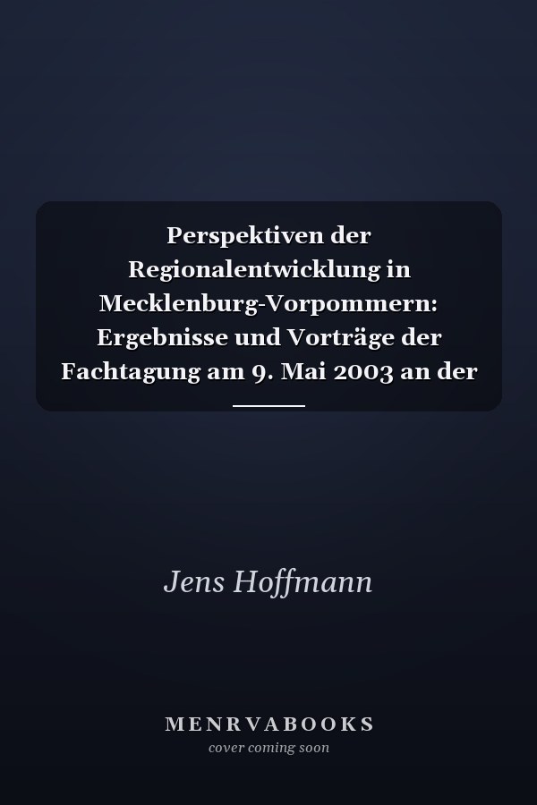 Perspektiven der Regionalentwicklung in Mecklenburg-Vorpommern: Ergebnisse und Vorträge der Fachtagung am 9. Mai 2003 an der Fachhochschule Neubrandenburg