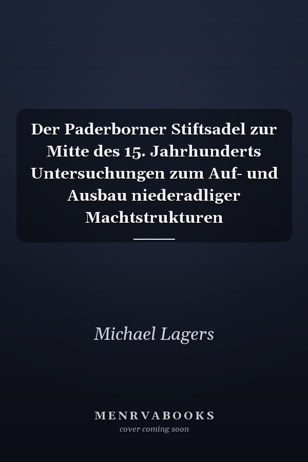 Der Paderborner Stiftsadel zur Mitte des 15. Jahrhunderts Untersuchungen zum Auf- und Ausbau niederadliger Machtstrukturen