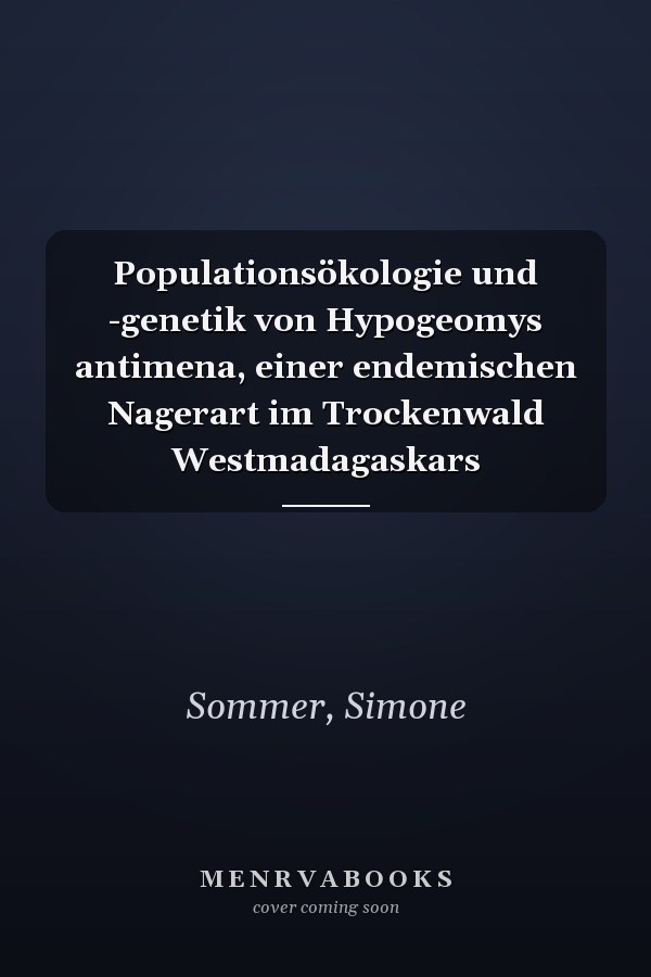 Populationsökologie und -genetik von Hypogeomys antimena, einer endemischen Nagerart im Trockenwald Westmadagaskars
