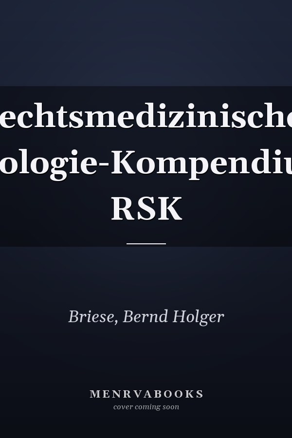Rechtsmedizinisches Serologie-Kompendium: RSK