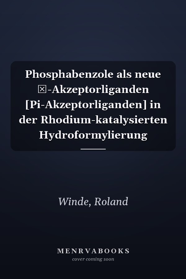Phosphabenzole als neue π-Akzeptorliganden [Pi-Akzeptorliganden] in der Rhodium-katalysierten Hydroformylierung